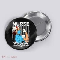 Nurse We Fight When Others Can't Anymore Button thumb 0
