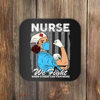 Nurse We Fight When Others Can't Anymore Coaster thumb 0