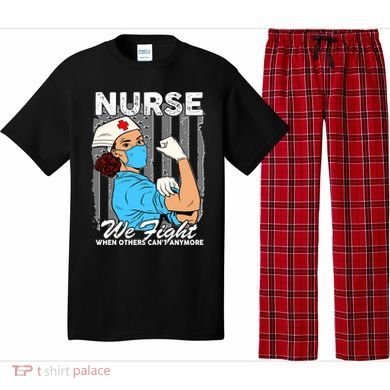 Nurse We Fight When Others Can't Anymore Pajama Set