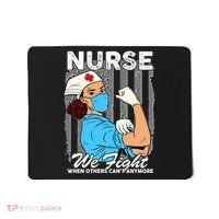 Nurse We Fight When Others Can't Anymore Mousepad thumb 0