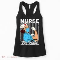 Nurse We Fight When Others Can't Anymore Women's Tank Top thumb 0