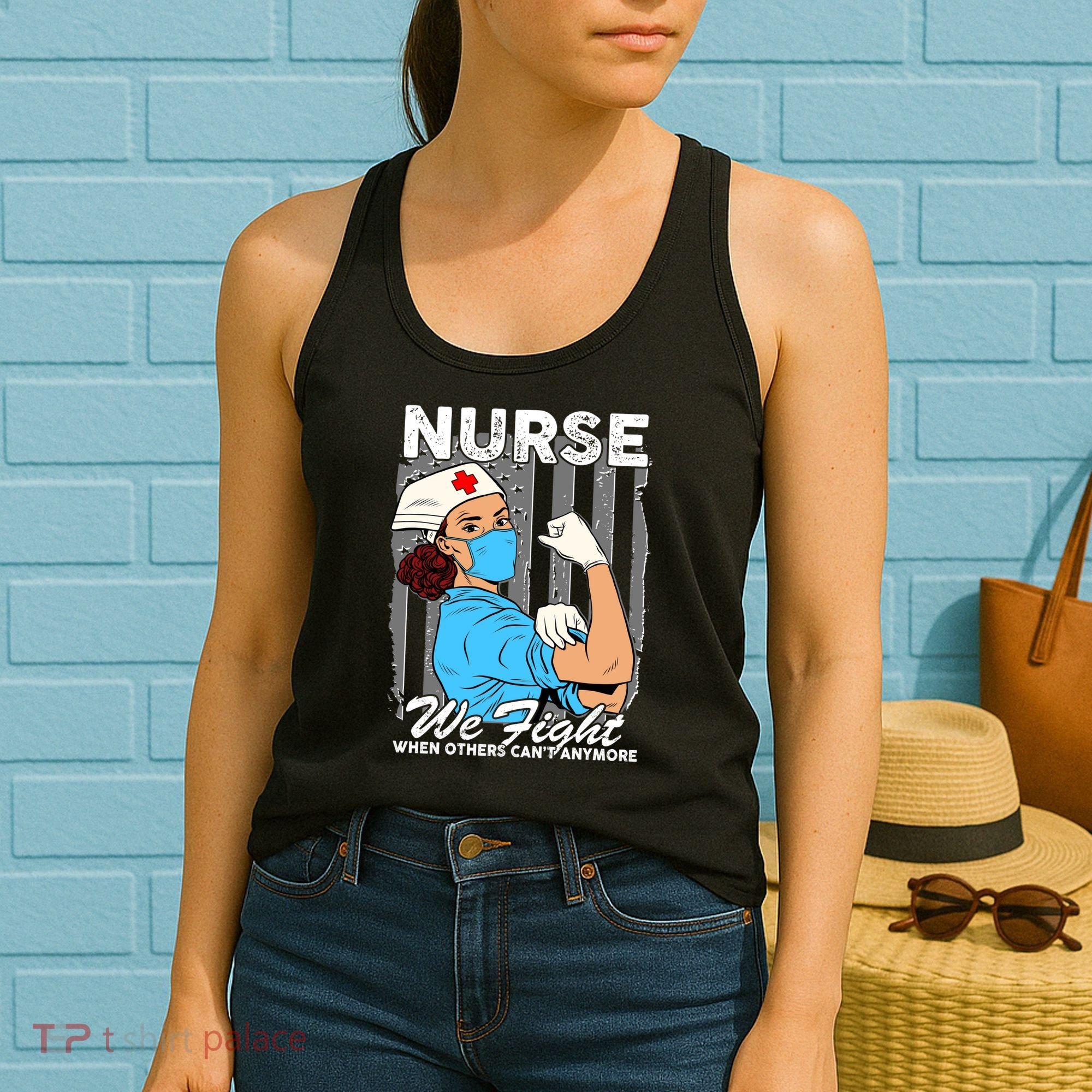 Nurse We Fight When Others Can't Anymore Women's Tank Top