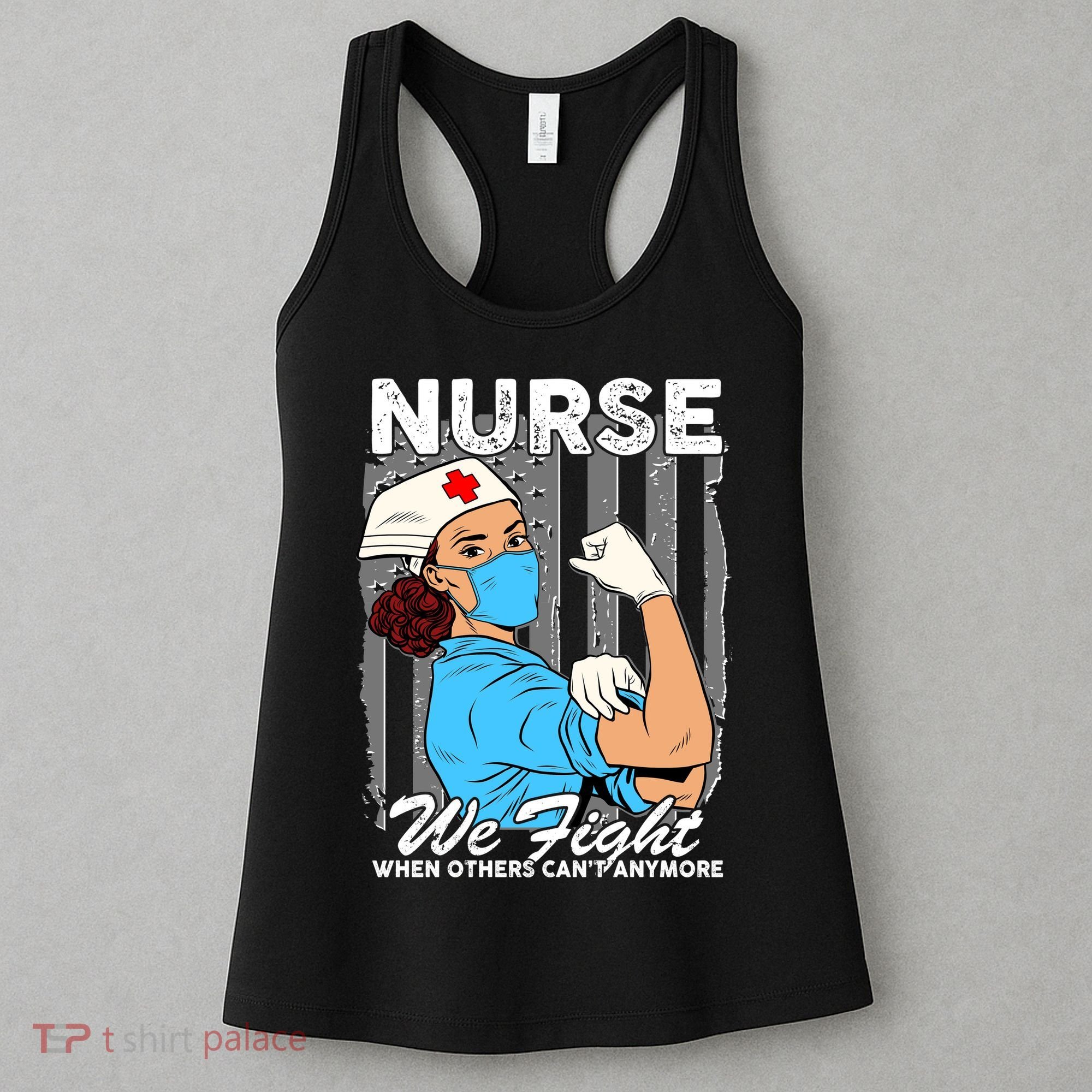 Nurse We Fight When Others Can't Anymore Women's Tank Top