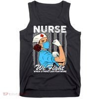 Nurse We Fight When Others Can't Anymore Tank Top thumb 0