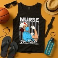 Nurse We Fight When Others Can't Anymore Tank Top thumb 4