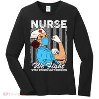 Nurse We Fight When Others Can't Anymore Women's Long Sleeve Shirt thumb 0