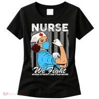 Nurse We Fight When Others Can't Anymore Women's T-Shirt thumb 0