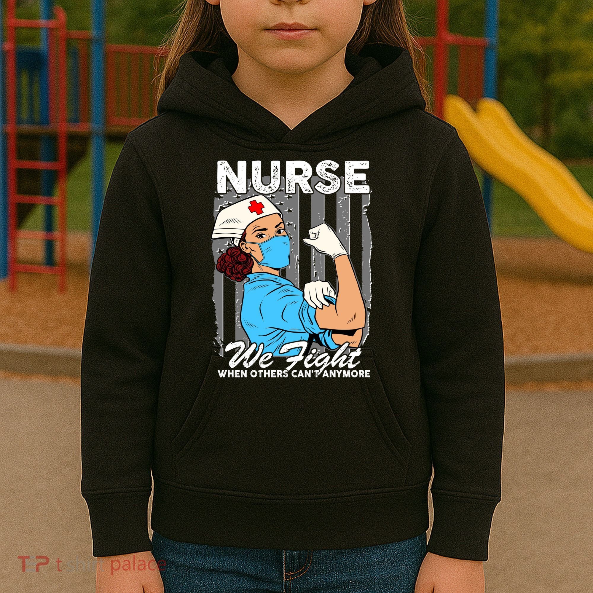 Nurse We Fight When Others Can't Anymore Kids Hoodie