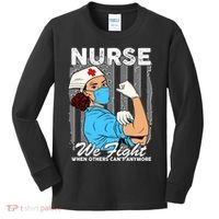 Nurse We Fight When Others Can't Anymore Kids Long Sleeve Shirt thumb 0