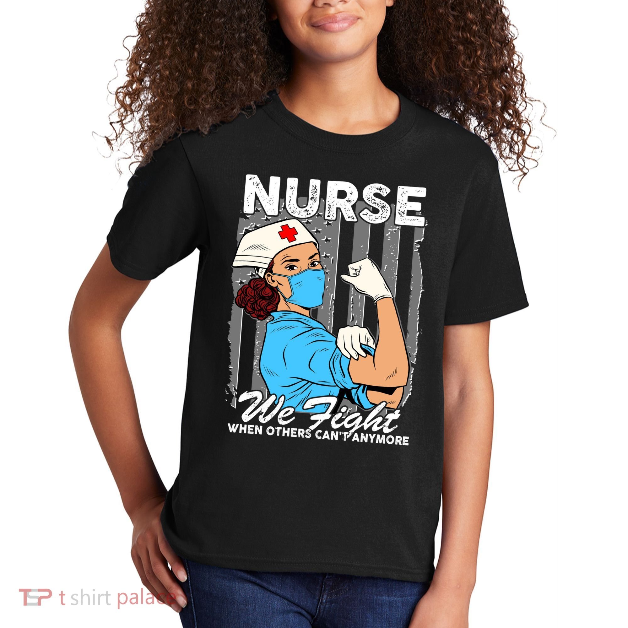 Nurse We Fight When Others Can't Anymore Kids T-Shirt