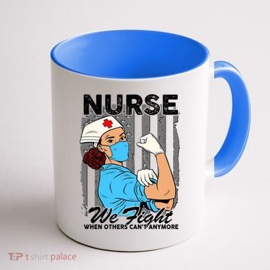 Nurse We Fight When Others Can't Anymore Coffee Mug back