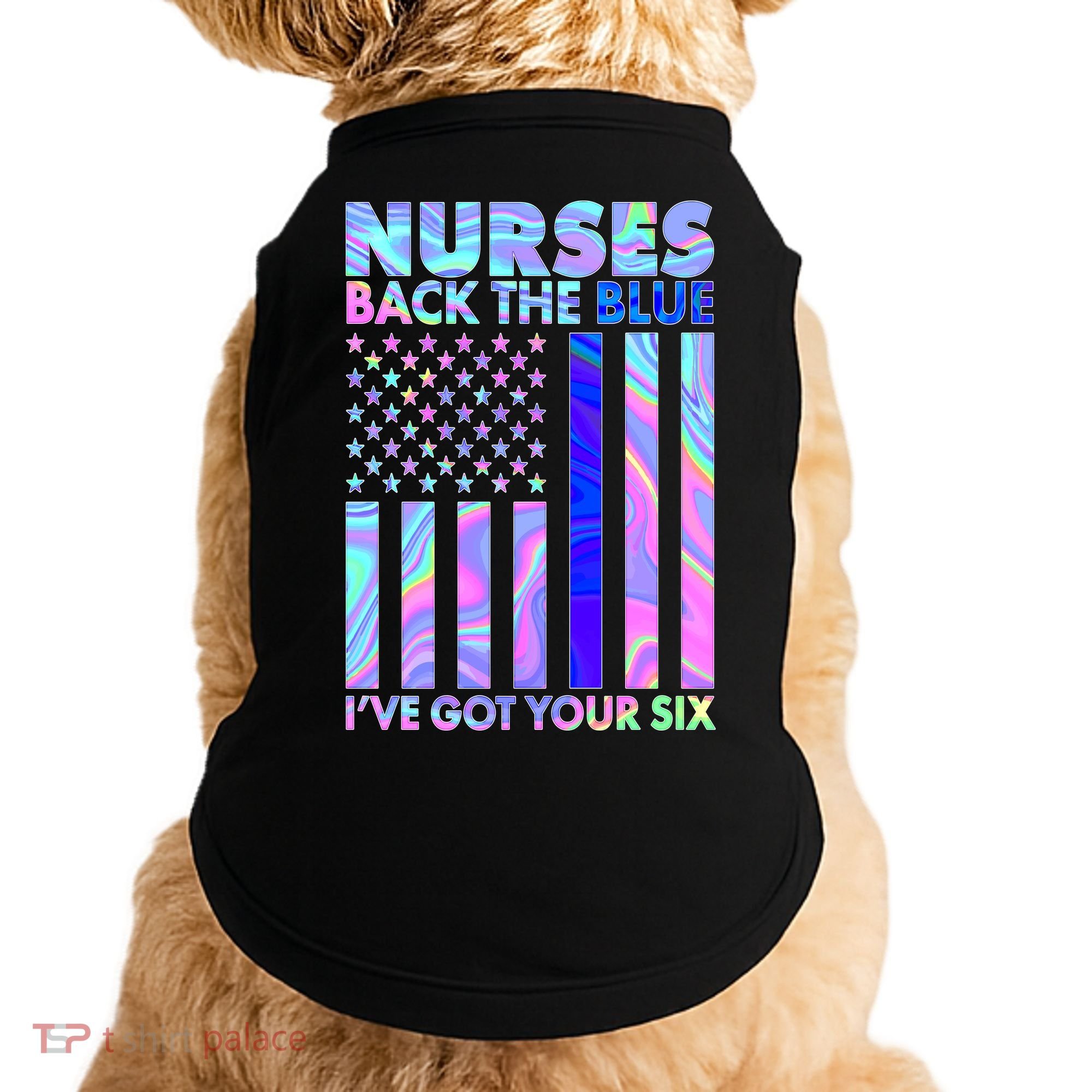 Nurses Back the Blue I've Got Your Six US Flag Doggie Tank