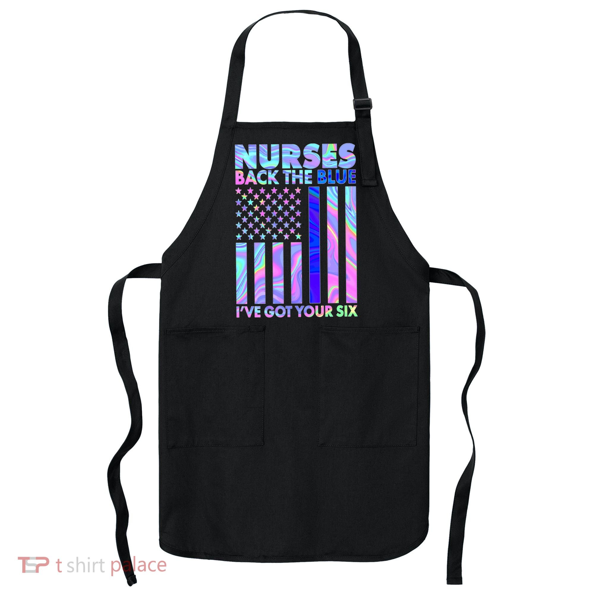 Nurses Back the Blue I've Got Your Six US Flag Apron