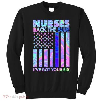 Nurses Back the Blue I've Got Your Six US Flag Sweatshirt