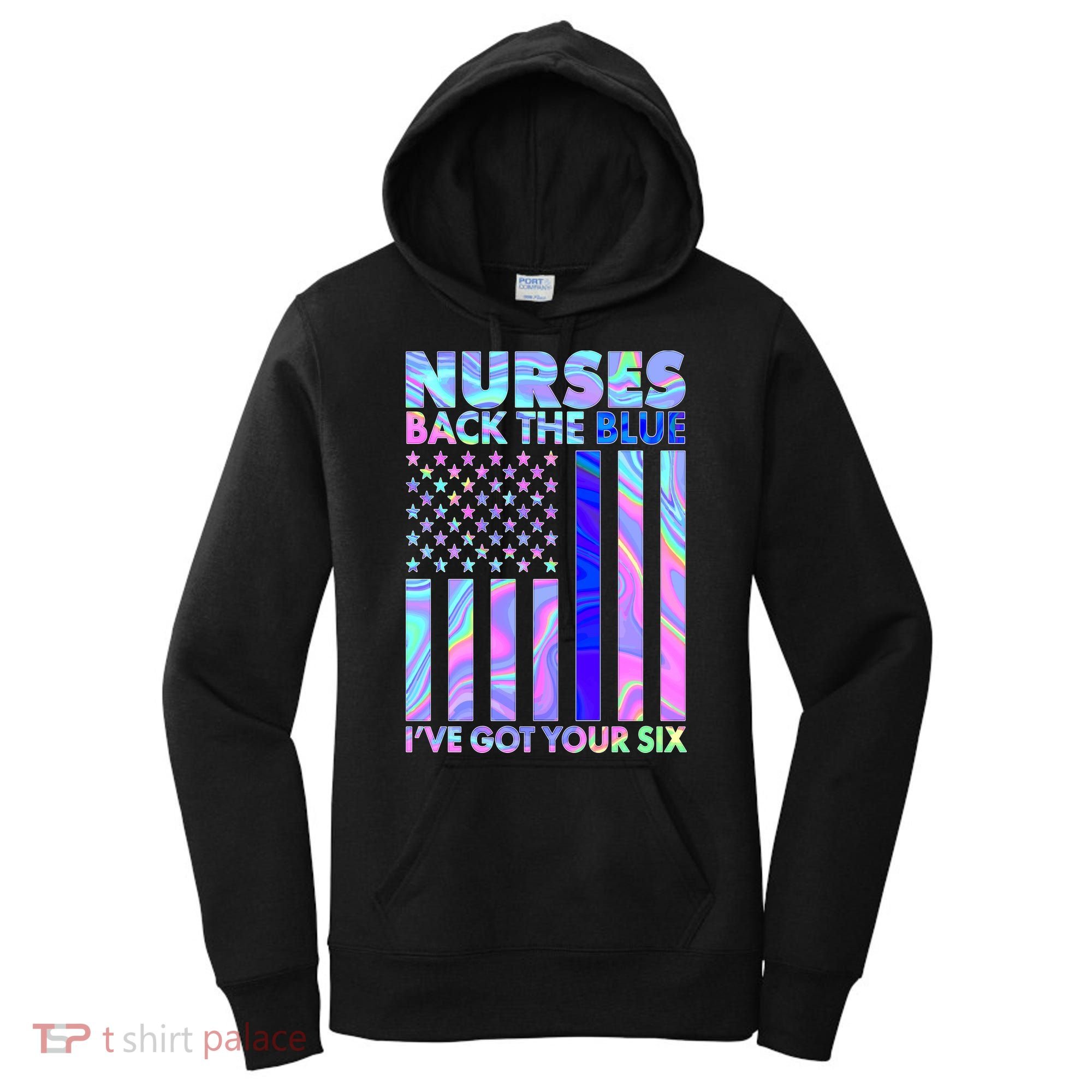 Nurses Back the Blue I've Got Your Six US Flag Women's Hoodie