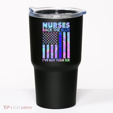 Nurses Back the Blue I've Got Your Six US Flag Tumbler