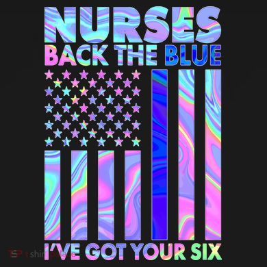 Nurses Back the Blue I've Got Your Six US Flag Premium T-Shirt