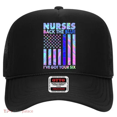Nurses Back the Blue I've Got Your Six US Flag Hat