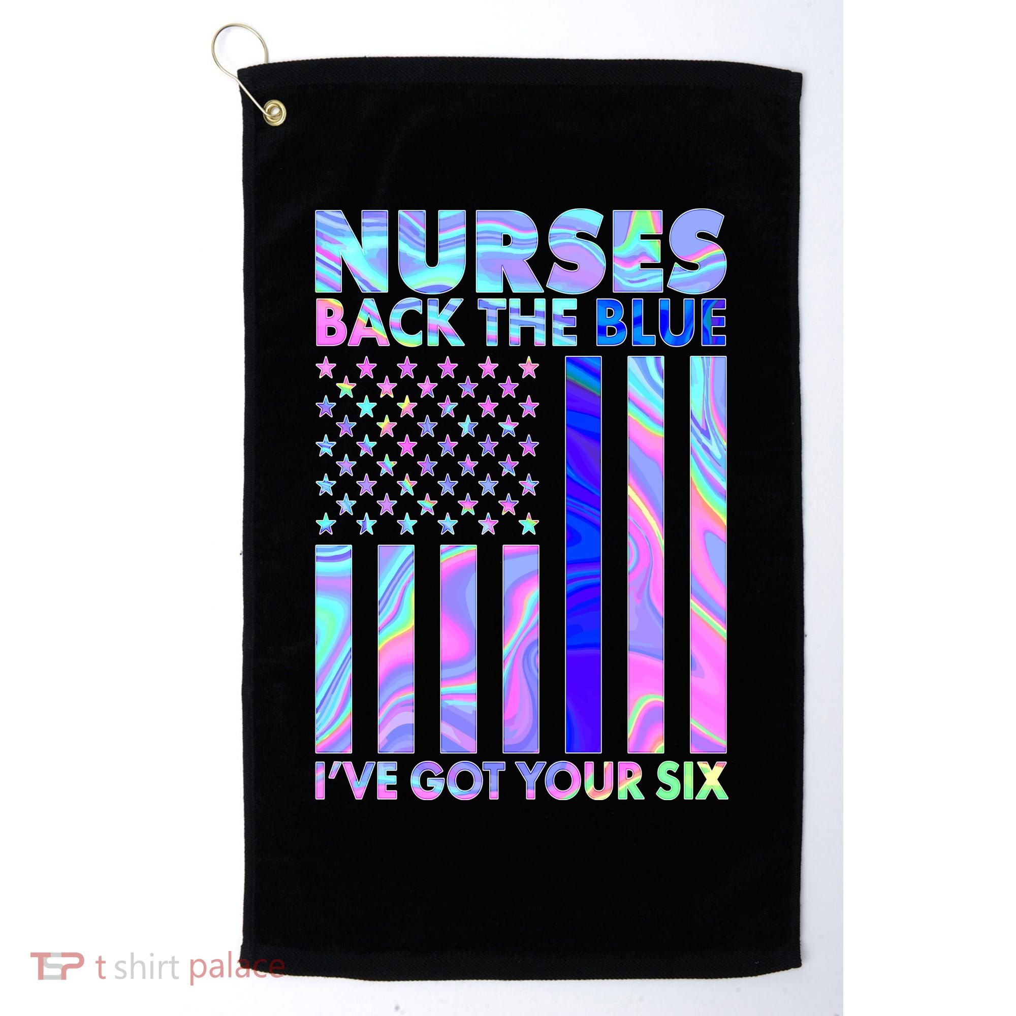 Nurses Back the Blue I've Got Your Six US Flag Golf Towel