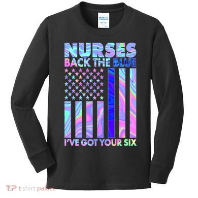 Nurses Back the Blue I've Got Your Six US Flag Kids Long Sleeve Shirt