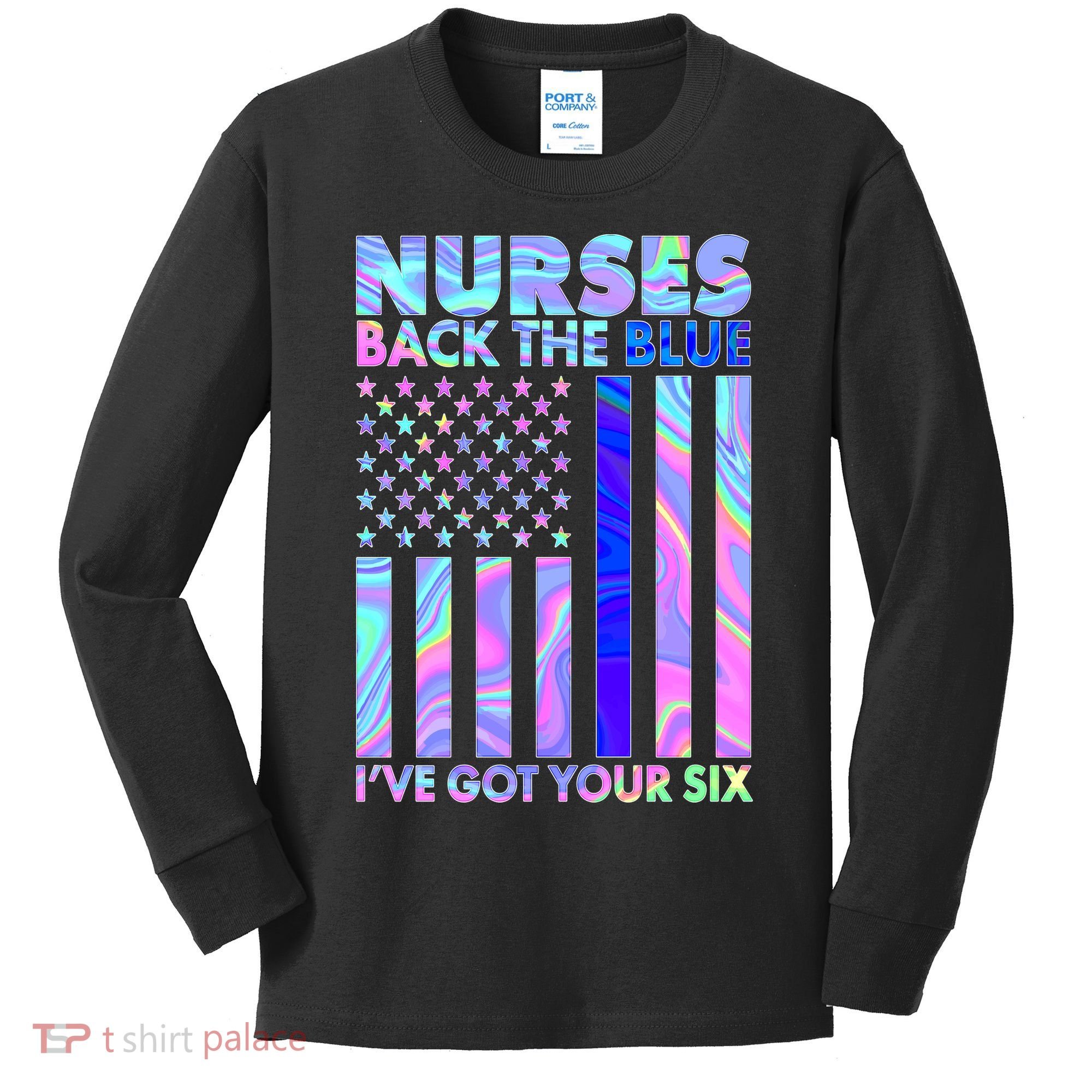 Nurses Back the Blue I've Got Your Six US Flag Kids Long Sleeve Shirt