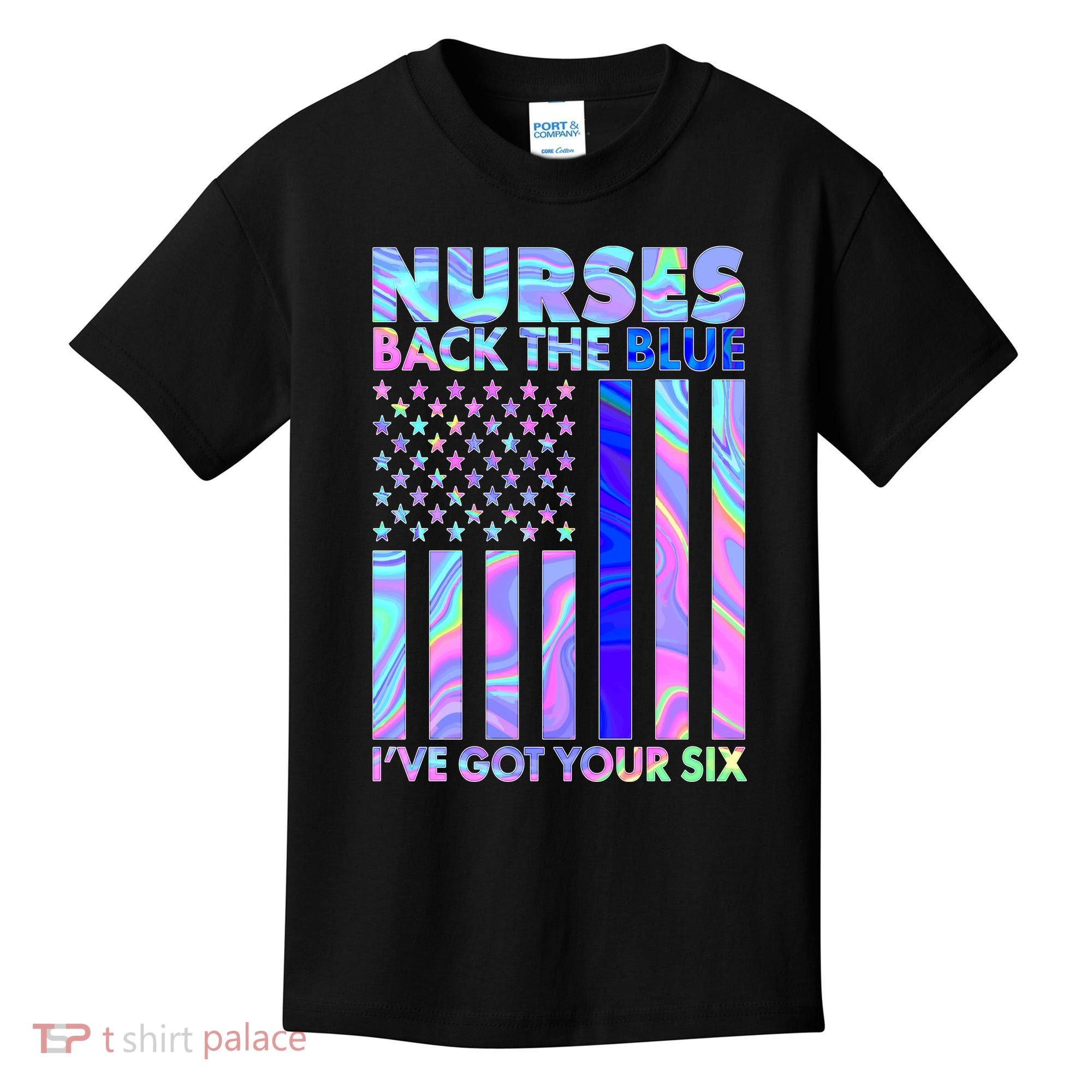 Nurses Back the Blue I've Got Your Six US Flag Kids T-Shirt