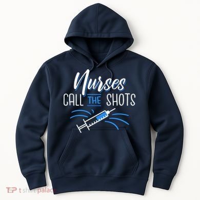 Nurses Call The Shots Hoodie