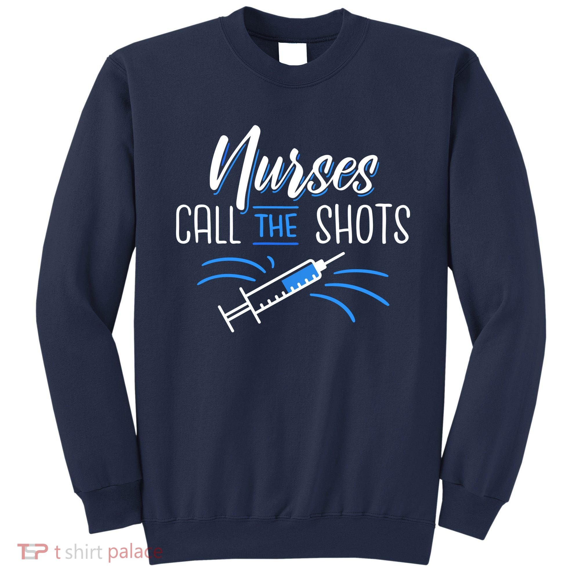 Nurses Call The Shots Sweatshirt