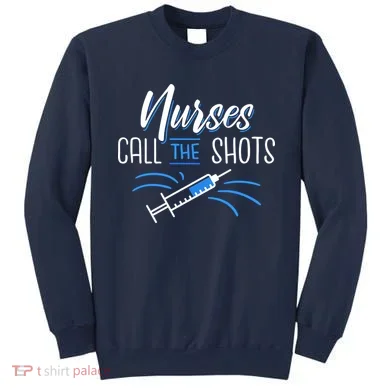 Nurses Call The Shots Sweatshirt