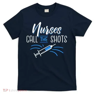 Nurses Call The Shots T-Shirt