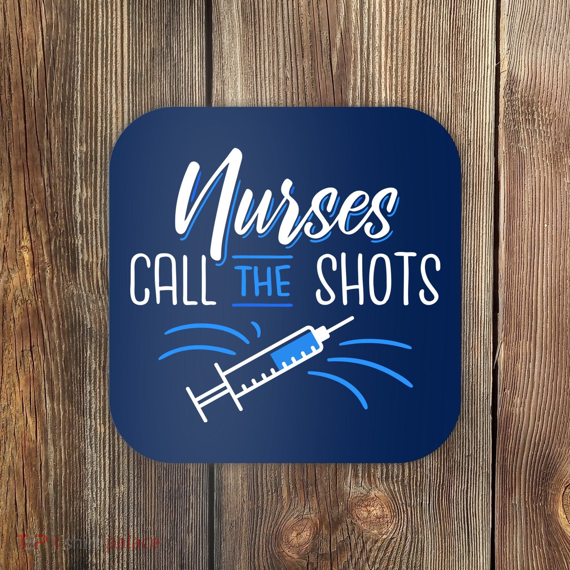 Nurses Call The Shots Coaster