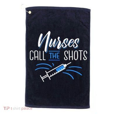 Nurses Call The Shots Golf Towel