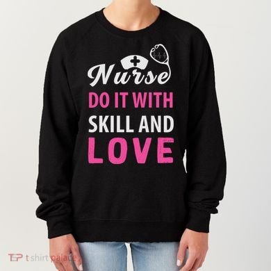 Nurses Do It With Skill And Love Women's Sweatshirt