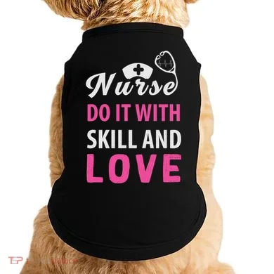 Nurses Do It With Skill And Love Doggie Tank