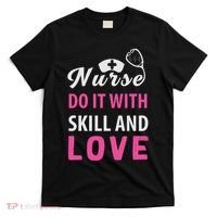 Nurses Do It With Skill And Love T-Shirt thumb 0