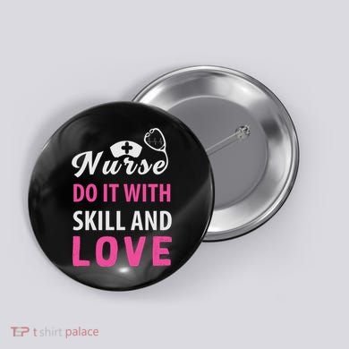 Nurses Do It With Skill And Love Button