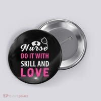 Nurses Do It With Skill And Love Button thumb 0