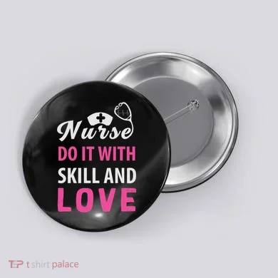Nurses Do It With Skill And Love Button