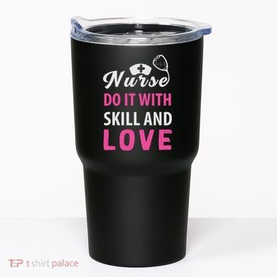 Nurses Do It With Skill And Love Tumbler