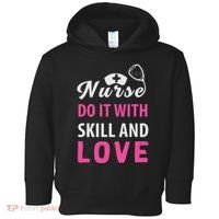 Nurses Do It With Skill And Love Toddler Hoodie thumb 0