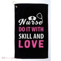 Nurses Do It With Skill And Love Golf Towel thumb 0
