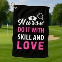 Nurses Do It With Skill And Love Golf Towel thumb 1