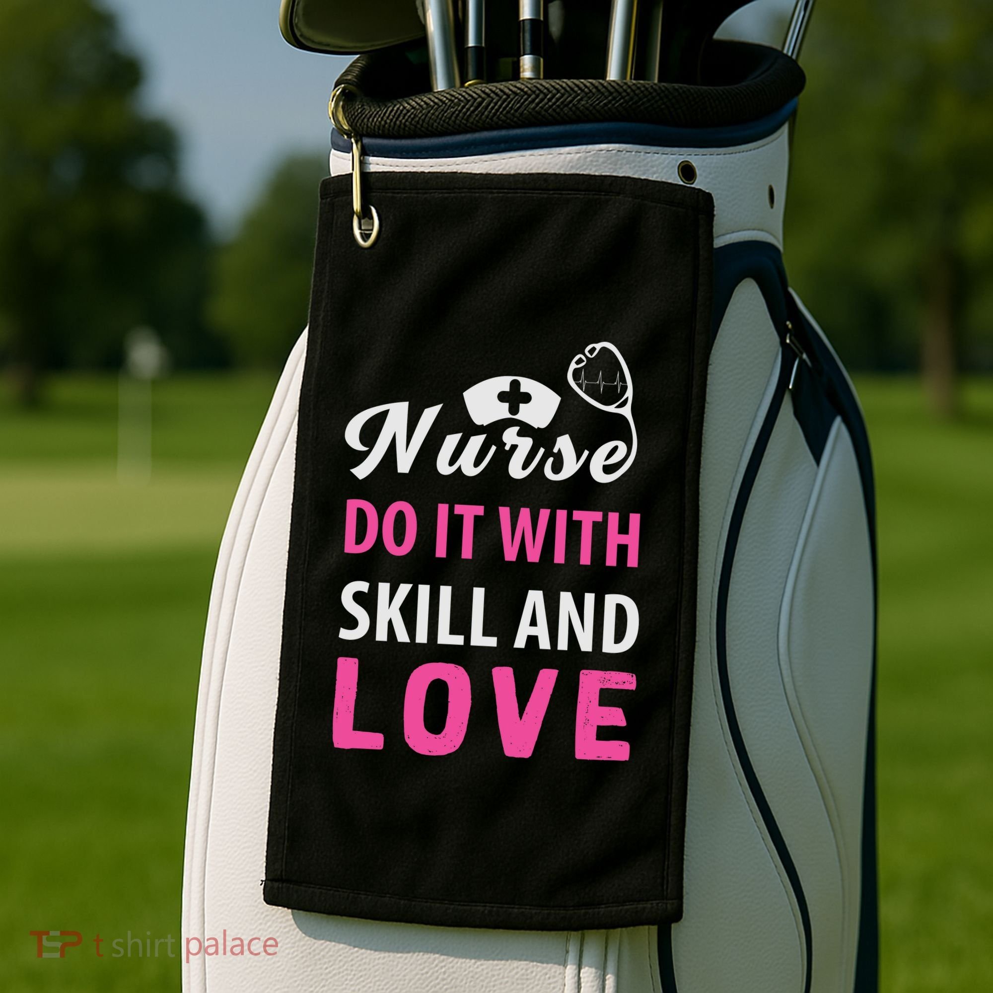 Nurses Do It With Skill And Love Golf Towel