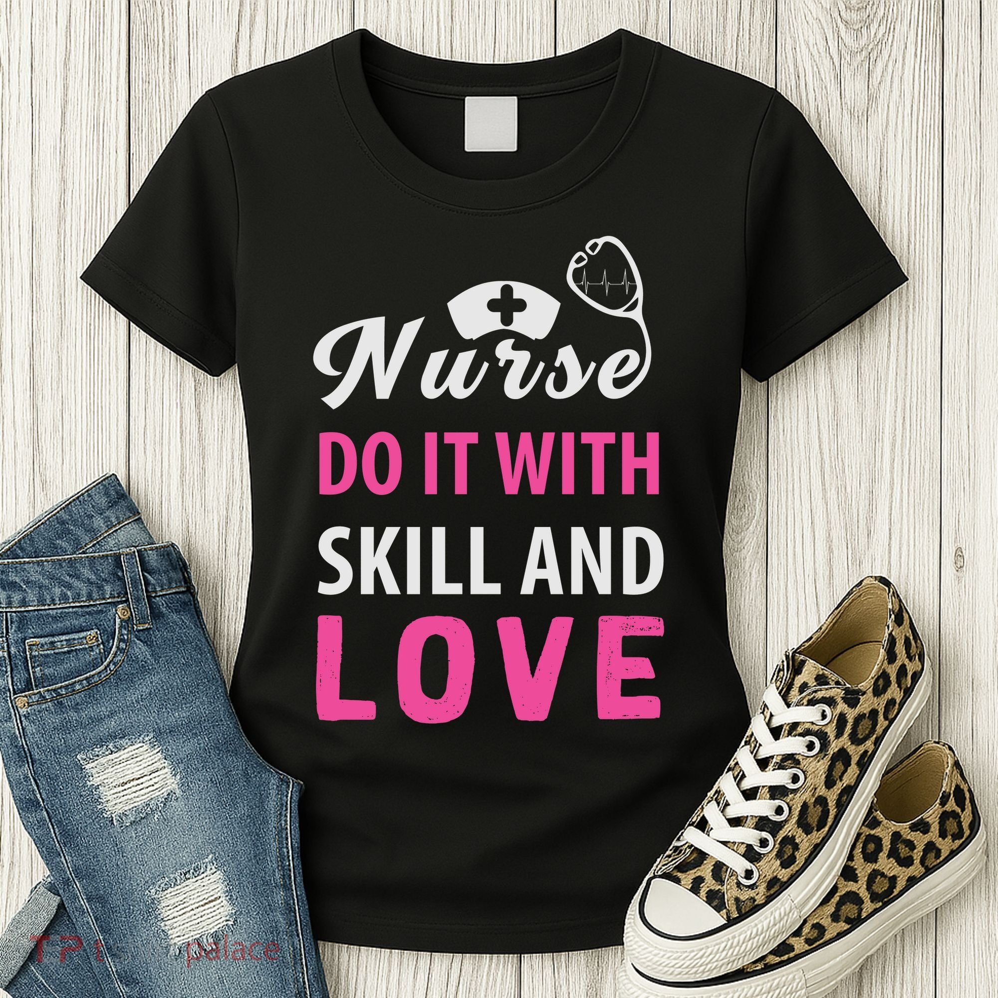 Nurses Do It With Skill And Love Women's T-Shirt