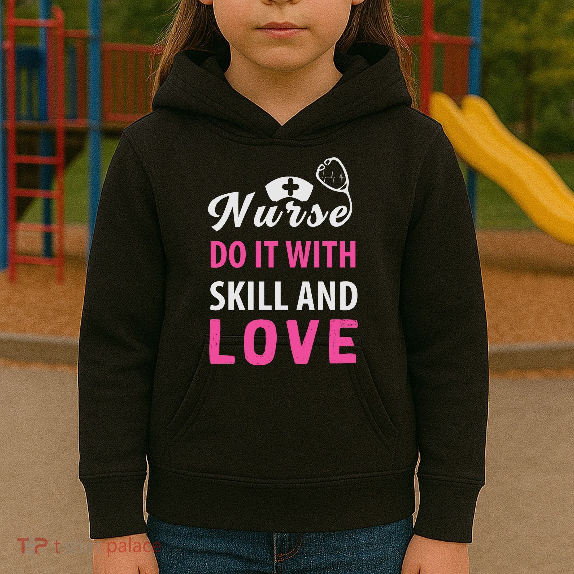 Nurses Do It With Skill And Love Kids Hoodie