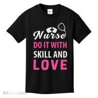 Nurses Do It With Skill And Love Kids T-Shirt thumb 0