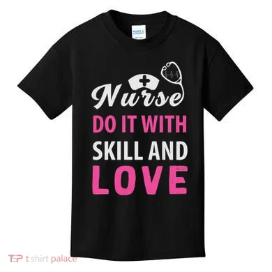 Nurses Do It With Skill And Love Kids T-Shirt