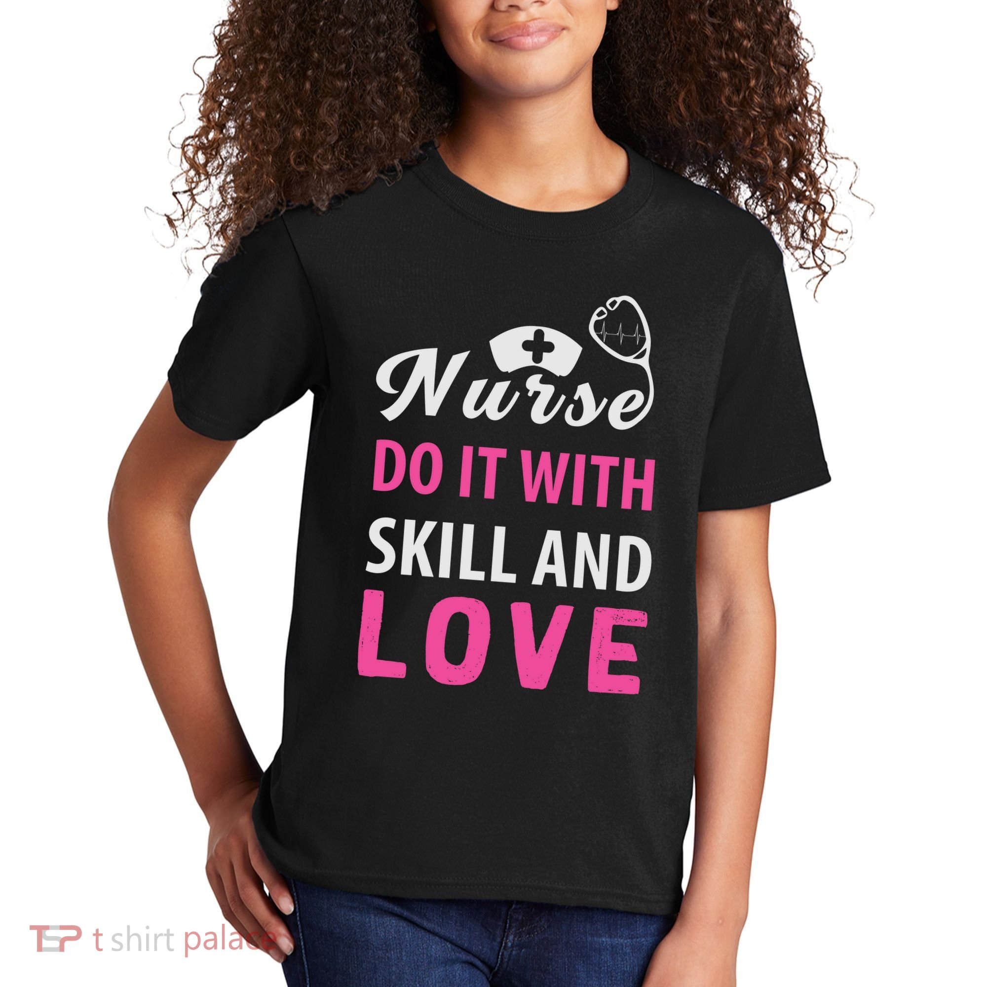 Nurses Do It With Skill And Love Kids T-Shirt