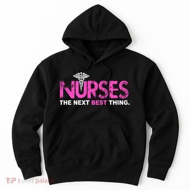 Nurses The Next Best Thing Hoodie