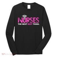 Nurses The Next Best Thing Long Sleeve Shirt thumb 0
